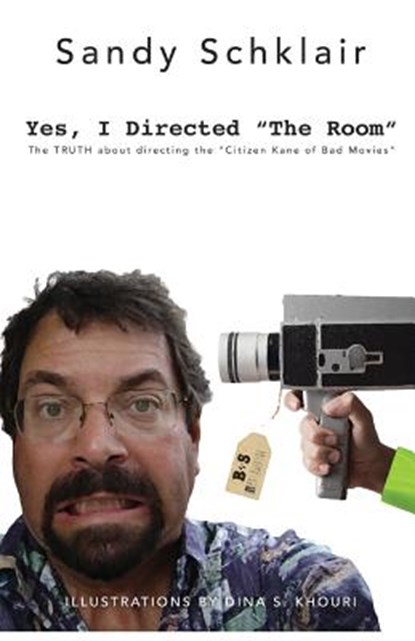 Yes, I Directed The Room: The Truth About Directing the "Citizen Kane of Bad Movies", Dina S. Khouri - Paperback - 9781775175506