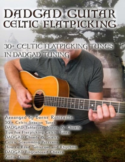 Dadgad Guitar - Celtic Flatpicking, Brent C Robitaille - Paperback - 9781775193746