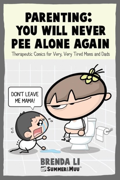Parenting - You Will Never Pee Alone Again, Brenda Li - Paperback - 9781775217305