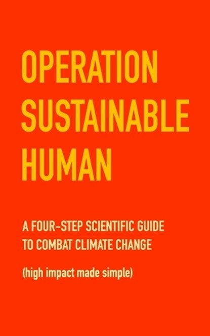 Operation Sustainable Human: A four-step scientific guide to combat climate change (high impact made simple), MACDONALD,  Chris - Paperback - 9781775252832
