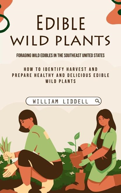 Edible Wild Plants, William Liddell - Paperback - 9781775314240