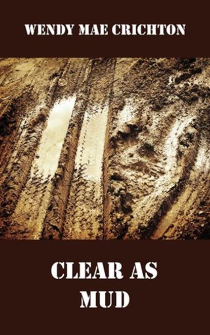 Clear as Mud, Wendy Mae Crichton - Ebook - 9781775327158