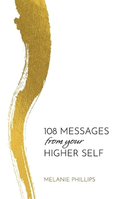 108 Messages From Your Higher Self, Melanie Phillips - Paperback - 9781775336129