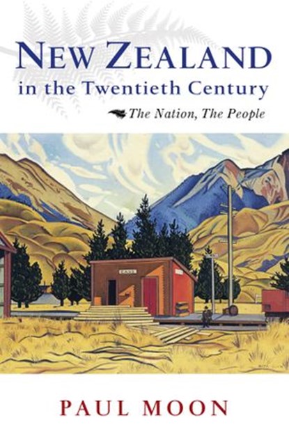 New Zealand in the Twentieth Century, Paul Moon - Ebook - 9781775490562
