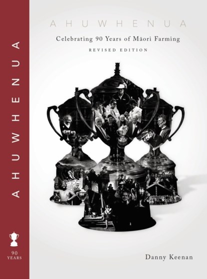 Ahuwhenua Celebrating 90 Years of Maori Farming (Revised), Danny Keenan - Gebonden - 9781775507000