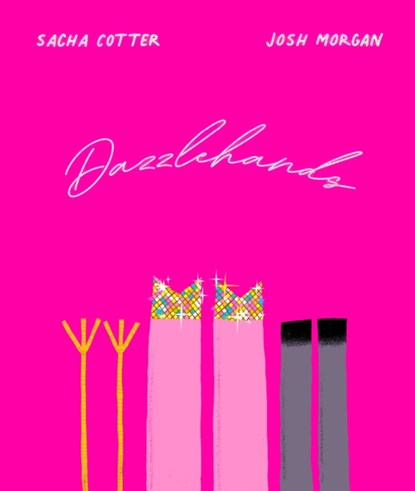 Dazzlehands, Sacha Cotter ; Josh Morgan - Paperback - 9781775507185