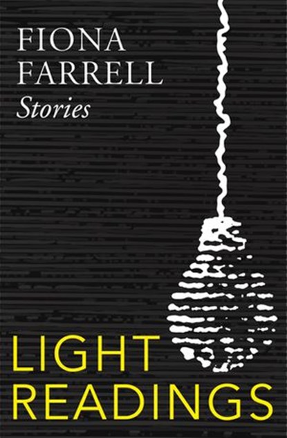 Light Readings, Fiona Farrell - Ebook - 9781775530473