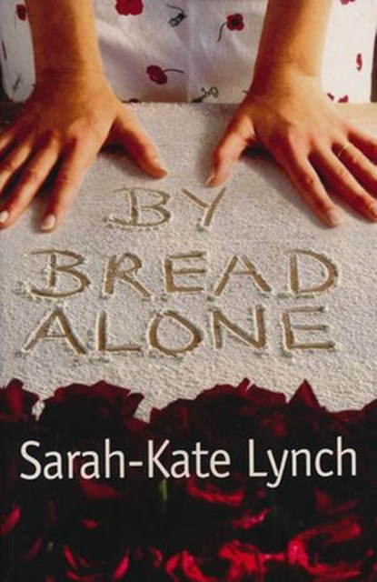 By Bread Alone, Sarah-Kate Lynch - Ebook - 9781775533641