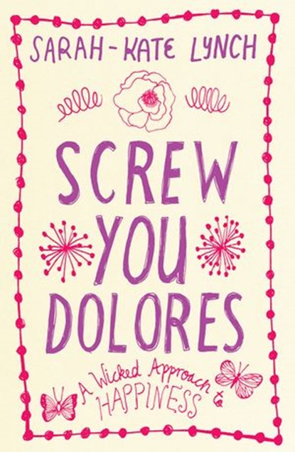 Screw You Dolores, Sarah-Kate Lynch - Ebook - 9781775536468
