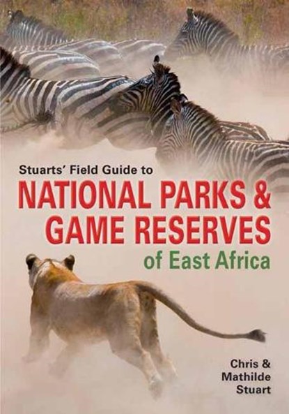 Stuarts' Field Guide to Game and Nature Reserves of East Africa, STUART,  Chris ; Stuart, Mathilde - Paperback - 9781775840626