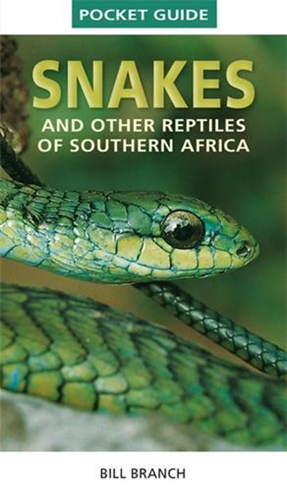 Pocket Guide to Snakes and other reptiles of Southern Africa, Bill Branch - Paperback - 9781775841647