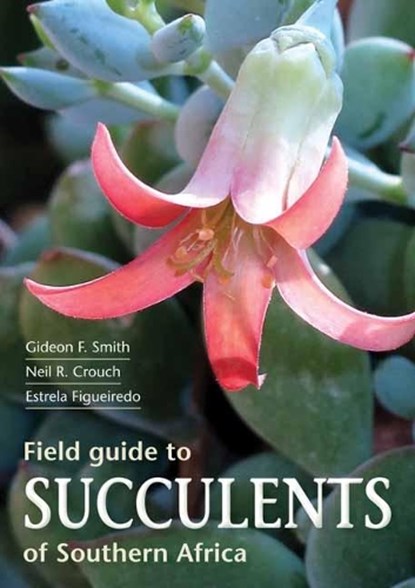 Field Guide to Succulents of Southern Africa, Gideon Smith - Paperback - 9781775843672