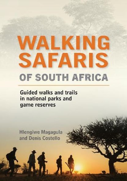 Walking Safaris in South Africa, Hlengiwe Magagula ; Denis Costello - Paperback - 9781775846901