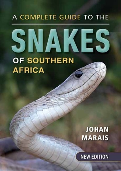 A Complete Guide to the Snakes of Southern Africa, Johan Marais - Paperback - 9781775847472
