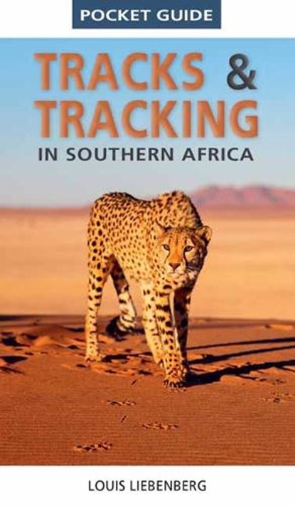 Pocket Guide Tracks and Tracking in Southern Africa, Louis Liebenberg - Paperback - 9781775848714