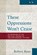 These oppressions won't cease, Robert Ross - Paperback - 9781776141807