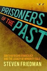 Prisoners of The Past - Steven Friedman - 9781776146840