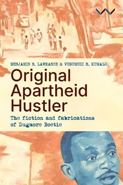 Original Apartheid Hustler, Benjamin N Lawrance ; Vusumuzi R Kumalo - Gebonden - 9781776149872