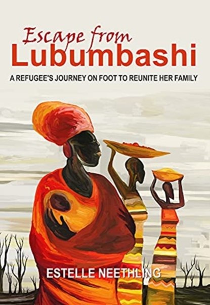 Escape from Lubumbashi, Estelle Neethling - Paperback - 9781776150571