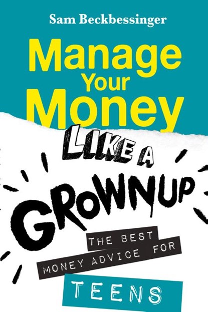 Manage Your Money Like a Grownup, Sam Beckbessinger - Paperback - 9781776190324