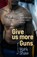 Give Us More Guns, Mark Shaw - Paperback - 9781776191406