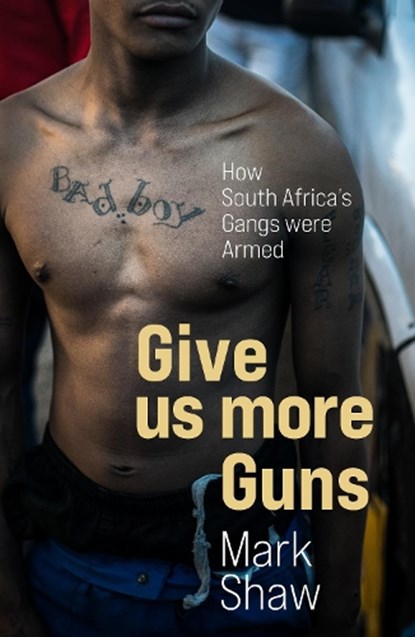 Give Us More Guns, Mark Shaw - Paperback - 9781776191406
