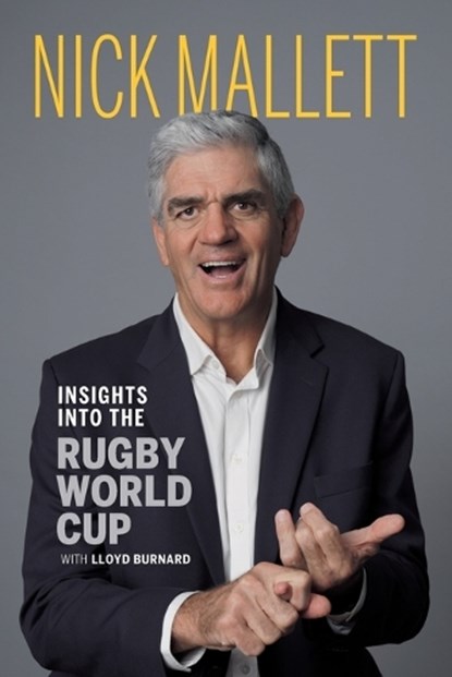 INSIGHTS INTO THE RUGBY WORLD CUP, Lloyd Burnard ;  Nick Mallett - Paperback - 9781776192977