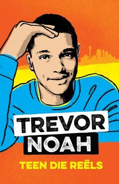 Teen die reëls, Trevor Noah - Ebook - 9781776251957