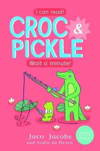 Croc & Pickle Level 2 Book 1, Jaco Jacobs - Ebook - 9781776253432