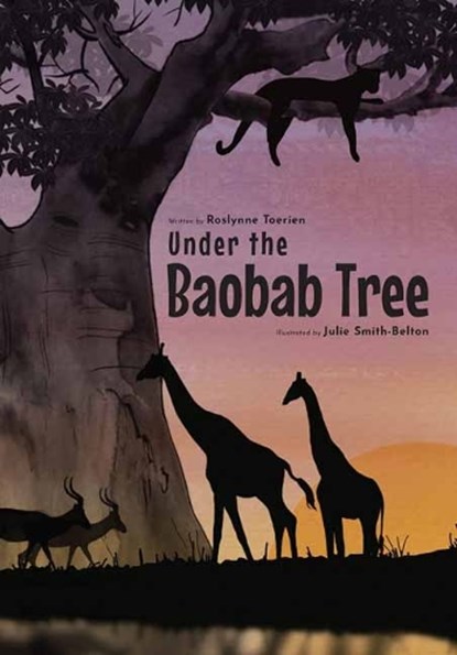 Under the Baobab Tree, Roslynne Toerien ; Julie Smith-Belton - Gebonden - 9781776357710