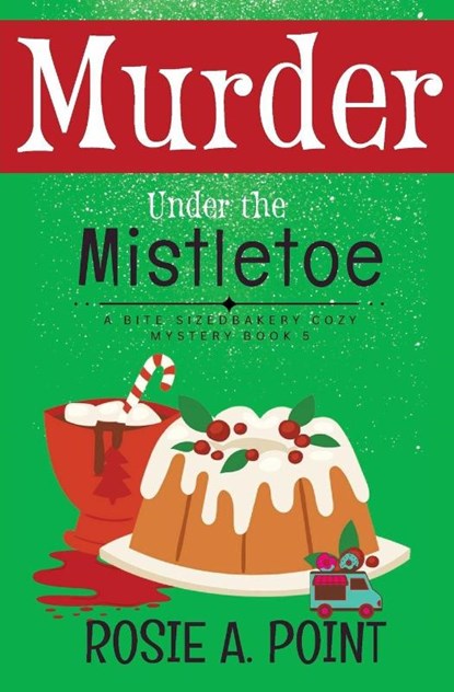 Murder Under the Mistletoe, Rosie A. Point - Paperback - 9781776432349