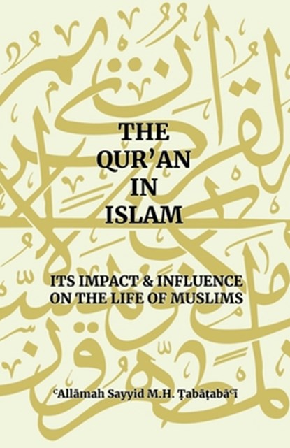 The Qur'an in Islam, Allama Sayyid Mh Tabatabai - Paperback - 9781776490165