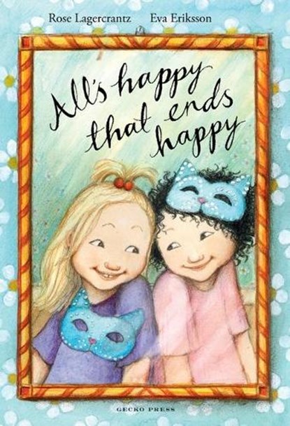 All's Happy that Ends Happy, Rose Lagercrantz - Paperback - 9781776572939
