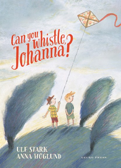 Can You Whistle, Johanna?, Ulf Stark - Gebonden - 9781776573257