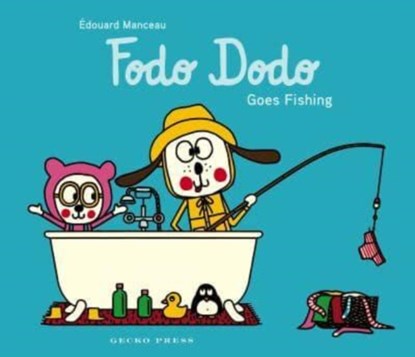 Fodo Dodo Goes Fishing, Edouard Manceau - Paperback - 9781776575022