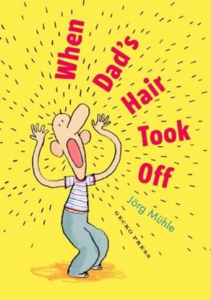 When Dad's Hair Took Off, Joerg Muhle - Paperback - 9781776575213