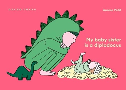My Baby Sister Is a Diplodocus, Aurore Petit - Gebonden - 9781776575725