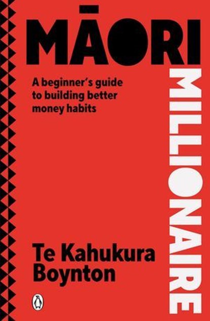 Māori Millionaire, Te Kahukura Boynton - Ebook - 9781776951215