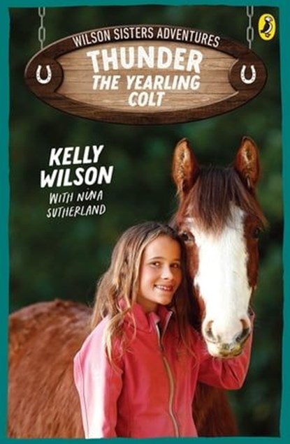 Wilson Sisters Adventures 2: Thunder, the Yearling Colt, Kelly Wilson ; Nina Sutherland - Ebook - 9781776956746