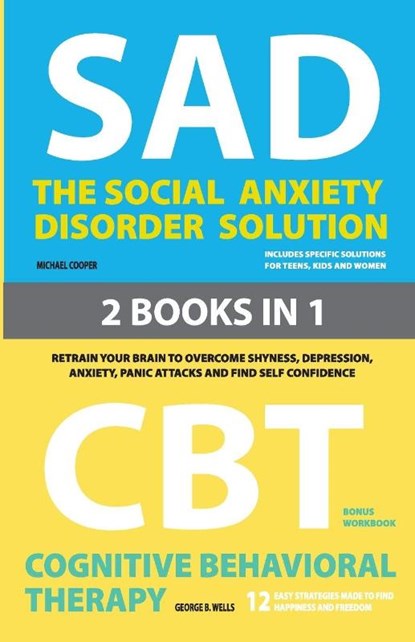 The Social Anxiety Disorder Solution and Cognitive Behavioral Therapy, Michael Cooper ; George B Wells - Paperback - 9781777075422