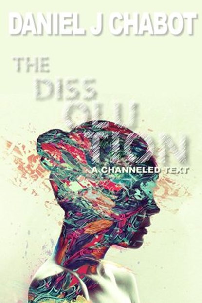 The Dissolution, Daniel J. Chabot - Ebook - 9781777096007