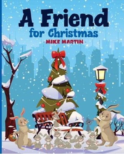A Friend for Christmas, Mike Martin - Ebook - 9781777131487
