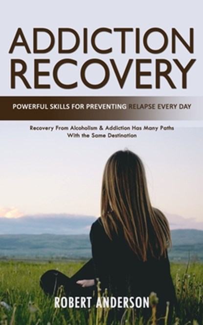 Addiction Recovery, Robert Anderson - Paperback - 9781777255022