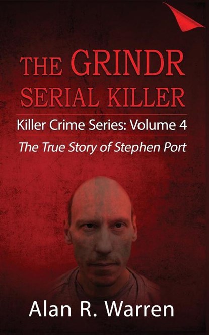 Grindr Serial Killier; The True Story of Serial Killer Stephen Port, Alan R Warren - Paperback - 9781777259433