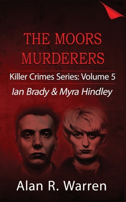 Moors Murders; Ian Brady & Myra Hindley, Alan R Warren - Paperback - 9781777259440