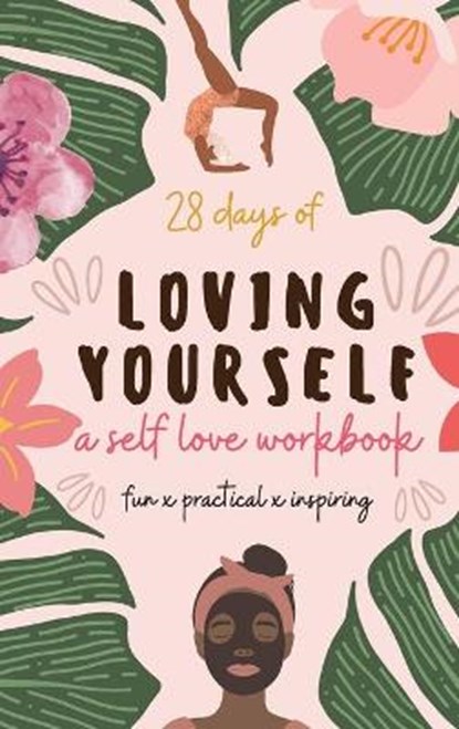 28 Days of Loving Yourself - a Self Love Workbook, Sarah Green - Gebonden - 9781777275747