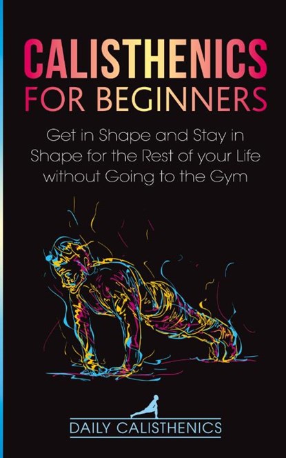 Calisthenics for Beginners, Daily Calisthenics ; Daily Jay - Paperback - 9781777324315