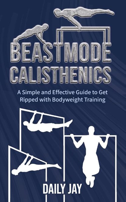 Beastmode Calisthenics, Daily Jay - Paperback - 9781777324339