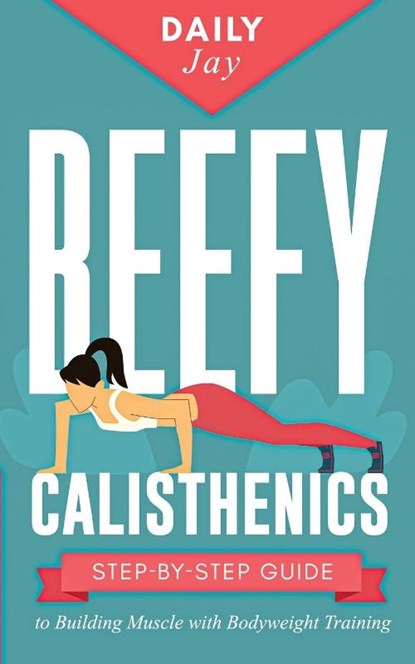 Beefy Calisthenics, Daily Jay - Paperback - 9781777324353