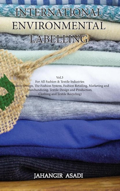 International Environmental Labelling Vol.3 Fashion, Jahangir Asadi - Gebonden - 9781777335670